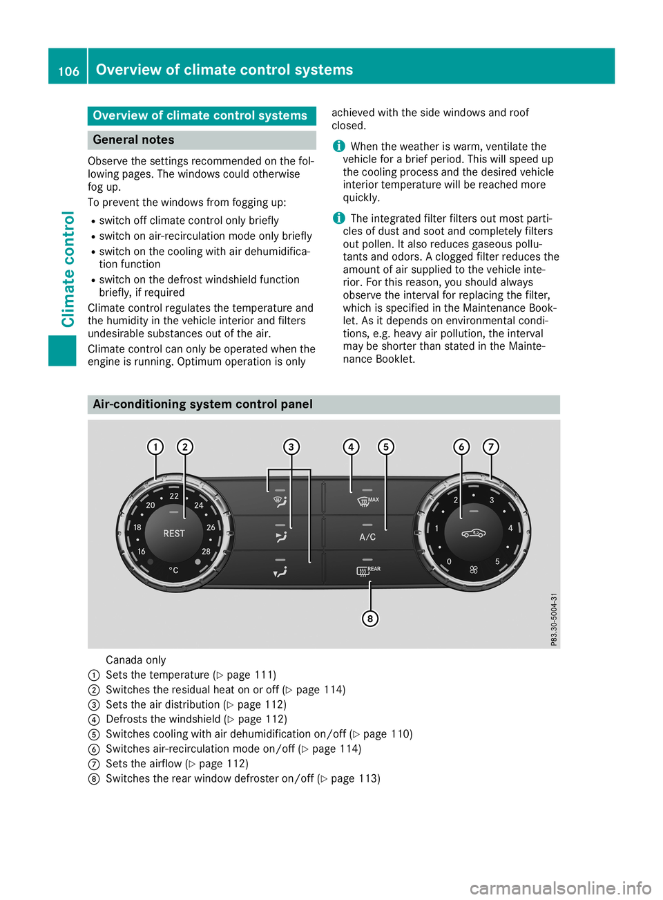 MERCEDES-BENZ SLC ROADSTER 2019  Owners Manual Overview
ofclimat econtrol systems General
notes
Observe thesettings recom mended onthe fol-
lowing pages. Thewindows couldotherwise
fog up.
To preven tthe windows fromfogging up:
R switch offclimate 