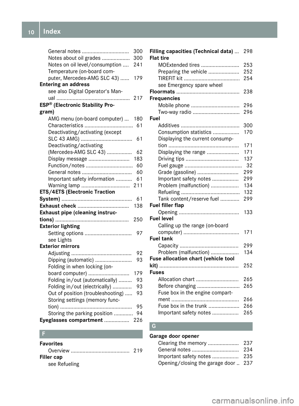 MERCEDES-BENZ SLC ROADSTER 2019  Owners Manual Gen
eral notes................................ 300
Not esabout oilgrad es...................3 00
Notes onoilleve l/consu mption....241
Temp erature(on-boa rdcom-
pute r,Merced es-AMG SLC43)...... 179
