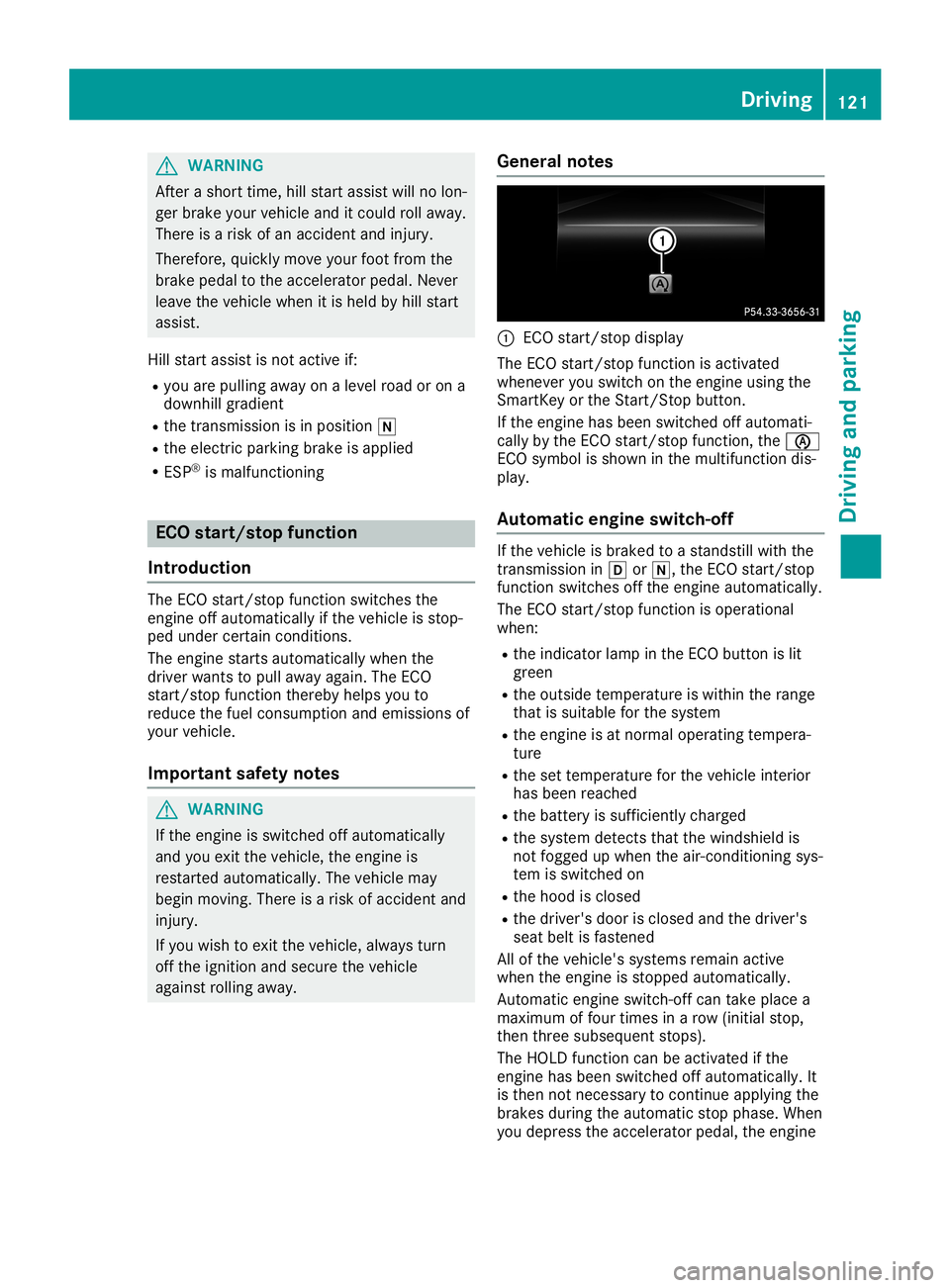 MERCEDES-BENZ SLC ROADSTER 2019 Owners Manual G
WARNING
After ashort time,hillstart assistwil lno lon-
ger brake yourvehicl eand itcoul droll awa y.
There isarisk ofan accide ntand injury .
There fore,quickly move yourfoot from the
brake pedalto MERCEDES-BENZ SLC ROADSTER 2019 Owners Manual G
WARNING
After ashort time,hillstart assistwil lno lon-
ger brake yourvehicl eand itcoul droll awa y.
There isarisk ofan accide ntand injury .
There fore,quickly move yourfoot from the
brake pedalto