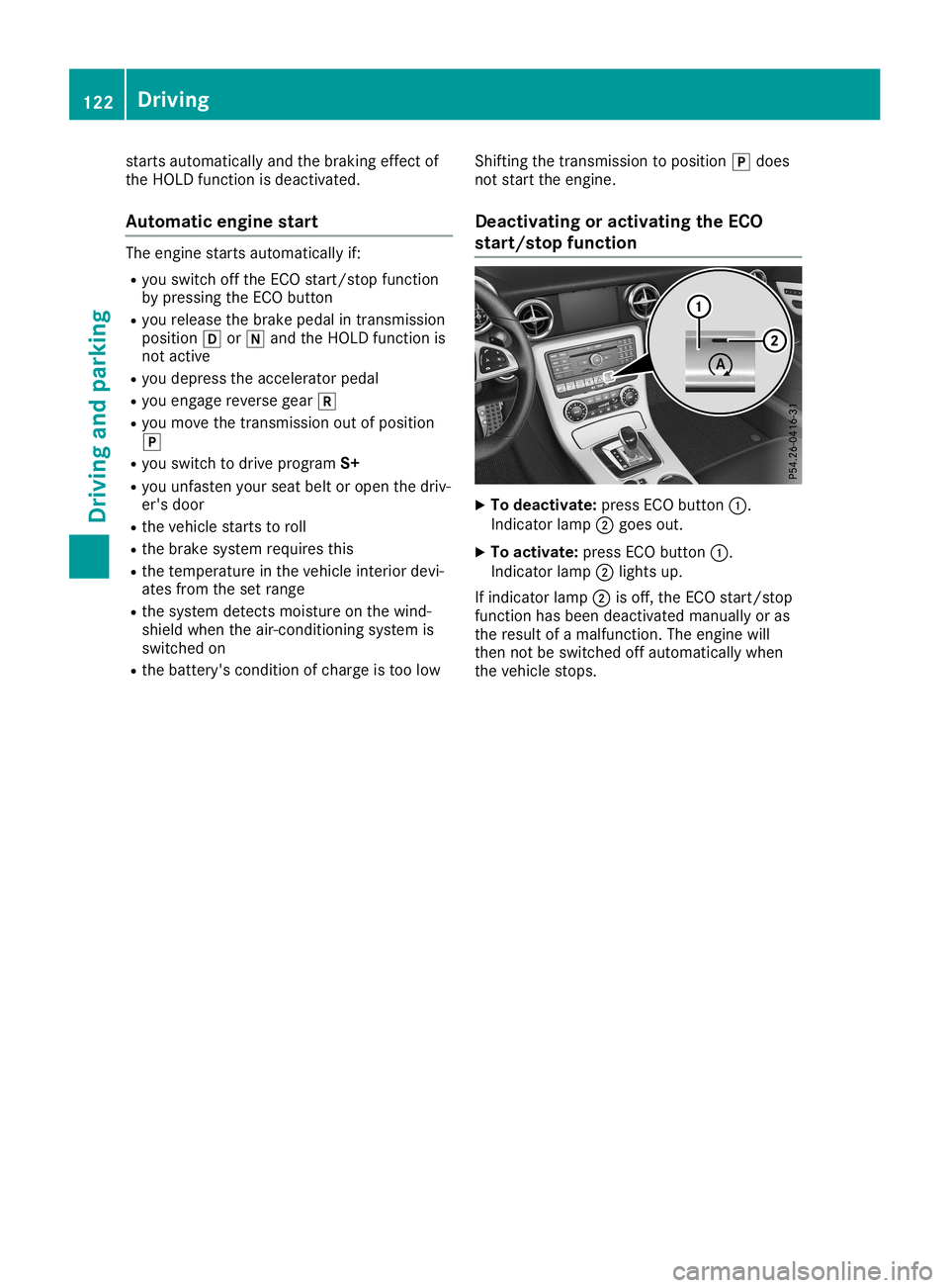 MERCEDES-BENZ SLC ROADSTER 2019 Owners Manual starts
automatically andthebraking effectof
the HOLD function isdeactivated.
Automatic enginestart The
engine startsautomatically if:
R you switch offthe ECO start/st opfunction
by pressing theECO but MERCEDES-BENZ SLC ROADSTER 2019 Owners Manual starts
automatically andthebraking effectof
the HOLD function isdeactivated.
Automatic enginestart The
engine startsautomatically if:
R you switch offthe ECO start/st opfunction
by pressing theECO but