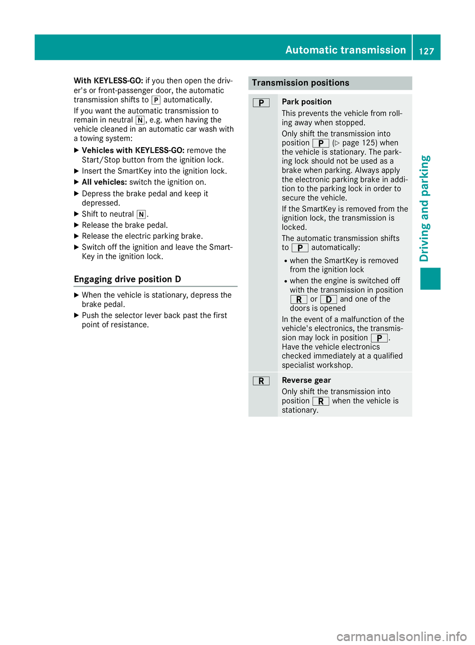 MERCEDES-BENZ SLC ROADSTER 2019 Owners Manual With
KEYLESS-GO :if you then open thedriv-
er's orfront-passenge rdoor, theautomatic
transmissi onshifts to005D automatical ly.
If you want theautomatic transmissi onto
remai nin neutral 005C,e.g. MERCEDES-BENZ SLC ROADSTER 2019 Owners Manual With
KEYLESS-GO :if you then open thedriv-
er's orfront-passenge rdoor, theautomatic
transmissi onshifts to005D automatical ly.
If you want theautomatic transmissi onto
remai nin neutral 005C,e.g.