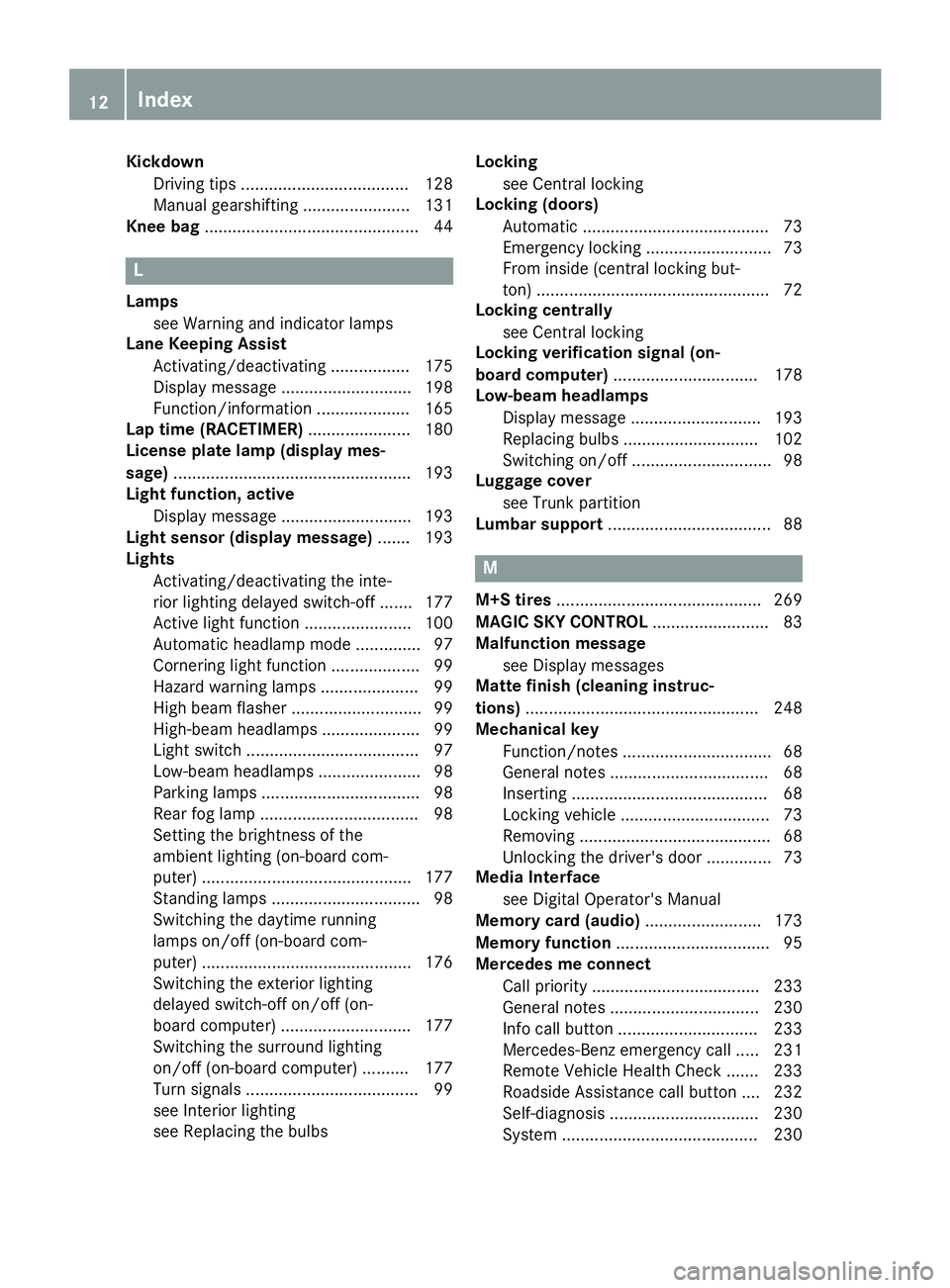 MERCEDES-BENZ SLC ROADSTER 2019 User Guide Kickd
own
Dr ivin gtips .................................... 128
Man ualgear shifting .......................1 31
Kne ebag ..................... ......................... 44 L
Lamps see Warni ngand in