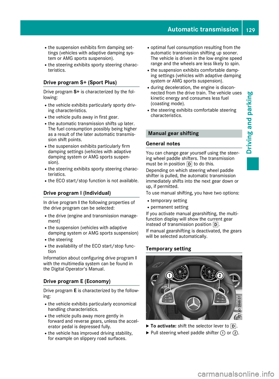 MERCEDES-BENZ SLC ROADSTER 2019 Owners Manual R
the susp ens ion exh ibits firm dampi ngset-
ting s(ve hicle swi th adaptive dampi ngsys-
tem orAMG sports susp ens ion).
R the steering exh ibits sporty steering cha rac-
teri stics.
Dri veprog ram MERCEDES-BENZ SLC ROADSTER 2019 Owners Manual R
the susp ens ion exh ibits firm dampi ngset-
ting s(ve hicle swi th adaptive dampi ngsys-
tem orAMG sports susp ens ion).
R the steering exh ibits sporty steering cha rac-
teri stics.
Dri veprog ram