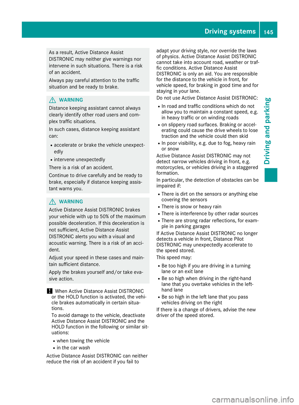 MERCEDES-BENZ SLC ROADSTER 2019  Owners Manual As
ares ult, Active Distance Assist
DISTR ONICma ynei ther give warning snor
inte rveneinsuch situa tions. The reisaris k
of an acci dent.
Alw ayspa ycar efulatte ntionto the traffic
si tua tionand be