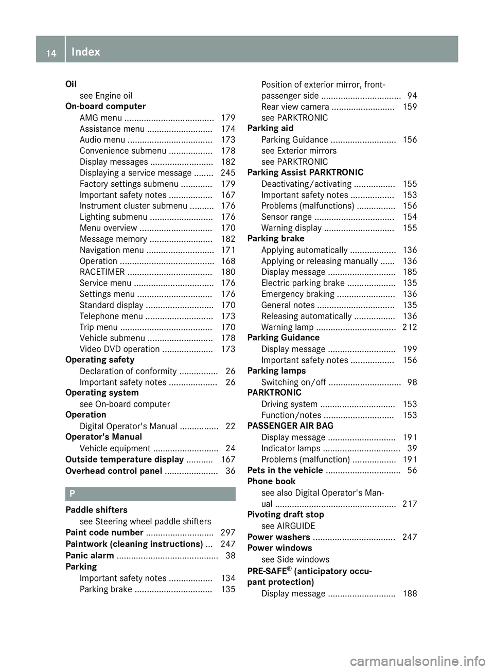 MERCEDES-BENZ SLC ROADSTER 2019  Owners Manual Oil
see Engine oil
On-boar dcomput er
AMG menu .....................................1 79
Assista ncemenu ........................... 174
Audi omenu ................................... 173
Conve nience