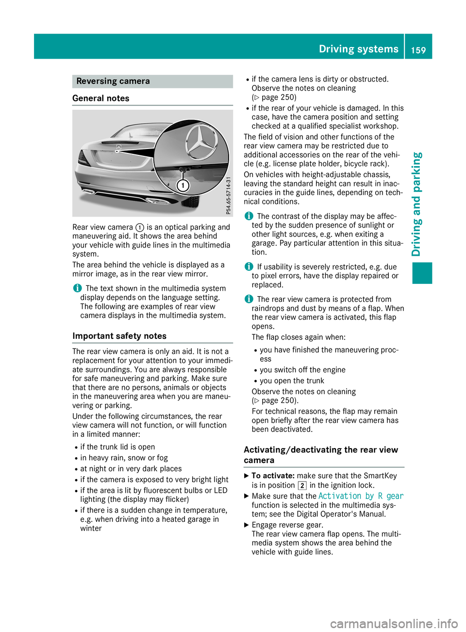 MERCEDES-BENZ SLC ROADSTER 2019 Owners Manual Rev
ersingcame ra
Gen eral notes Re
ar vie wcame ra0043 isan opti calparking and
mane uvering aid. Itsho wsthe areabeh ind
yo ur veh iclewi th guide lines inthe multime dia
sy stem.
The areabeh indthe MERCEDES-BENZ SLC ROADSTER 2019 Owners Manual Rev
ersingcame ra
Gen eral notes Re
ar vie wcame ra0043 isan opti calparking and
mane uvering aid. Itsho wsthe areabeh ind
yo ur veh iclewi th guide lines inthe multime dia
sy stem.
The areabeh indthe