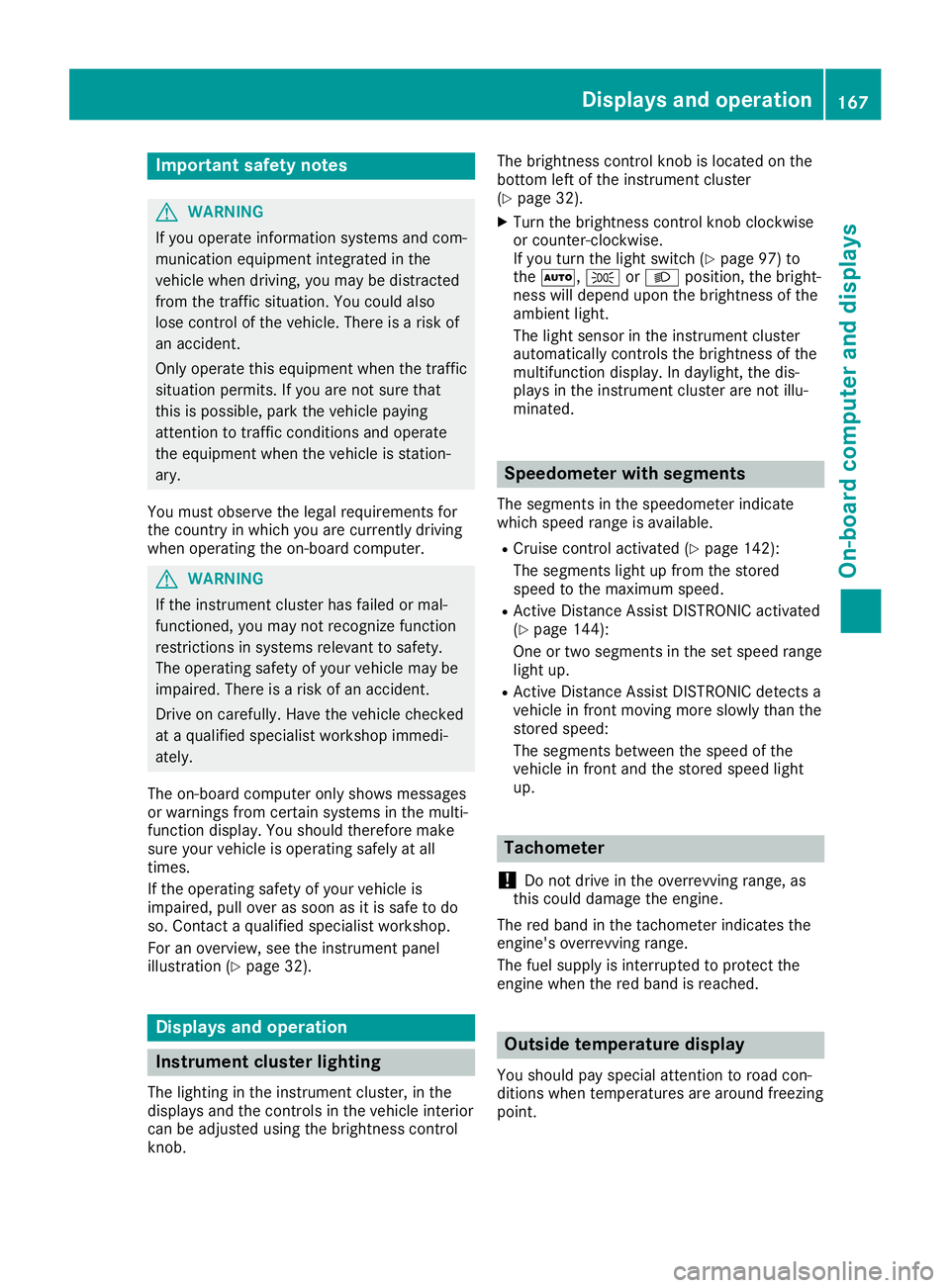 MERCEDES-BENZ SLC ROADSTER 2019 Owners Manual Imp
ortant safety notes G
WAR
NING
If you oper ateinform ation syst ems andcom-
mun ication equipm entint egr atedin the
veh iclewhen driving,you may bedist racted
fr om thetraff icsit uati on.You cou MERCEDES-BENZ SLC ROADSTER 2019 Owners Manual Imp
ortant safety notes G
WAR
NING
If you oper ateinform ation syst ems andcom-
mun ication equipm entint egr atedin the
veh iclewhen driving,you may bedist racted
fr om thetraff icsit uati on.You cou
