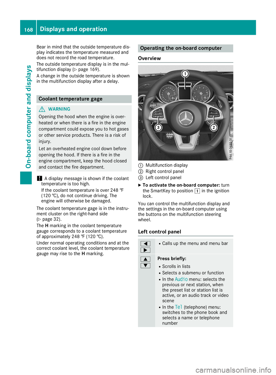 MERCEDES-BENZ SLC ROADSTER 2019 Owners Manual Bea
rin mind thattheoutsid etempe raturedis-
pl ay indi cates thetempe raturemea suredand
doe snot recor dthe roadtempe rature.
The outsid etempe raturedispl ayisin the mul-
tifu nction displ ay(Y pag MERCEDES-BENZ SLC ROADSTER 2019 Owners Manual Bea
rin mind thattheoutsid etempe raturedis-
pl ay indi cates thetempe raturemea suredand
doe snot recor dthe roadtempe rature.
The outsid etempe raturedispl ayisin the mul-
tifu nction displ ay(Y pag