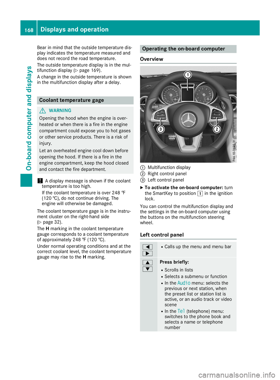 MERCEDES-BENZ SLC ROADSTER 2019  Owners Manual Bea
rin mind thattheoutsid etempe raturedis-
pl ay indi cates thetempe raturemea suredand
doe snot recor dthe roadtempe rature.
The outsid etempe raturedispl ayisin the mul-
tifu nction displ ay(Y pag