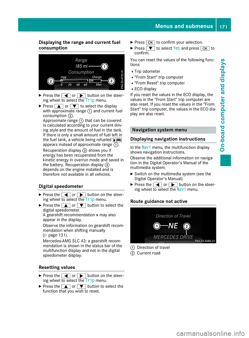 MERCEDES-BENZ SLC ROADSTER 2019 Owners Manual Disp
laying thera nge andcur rent fuel
consu mption X
Press the0059 or0065 buttonon thest eer -
in g whee lto sel ectth eTri p Tri
pmen u.
X Press 0063 or0064 tosel ectth edis play
wit happr oximat er MERCEDES-BENZ SLC ROADSTER 2019 Owners Manual Disp
laying thera nge andcur rent fuel
consu mption X
Press the0059 or0065 buttonon thest eer -
in g whee lto sel ectth eTri p Tri
pmen u.
X Press 0063 or0064 tosel ectth edis play
wit happr oximat er