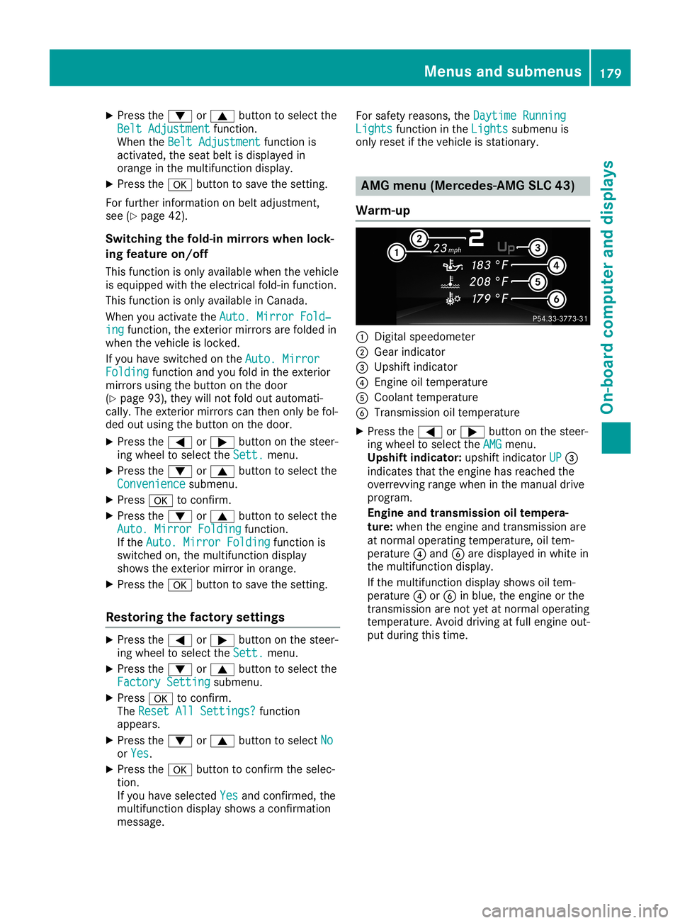 MERCEDES-BENZ SLC ROADSTER 2019 Owners Manual X
Press the0064 or0063 button toselect the
Belt Adjustment Belt
Adjustment function.
When theBelt Adjustment Belt
Adjustment functionis
activat ed,the seat beltisdisplayed in
orange inthe multifunc ti MERCEDES-BENZ SLC ROADSTER 2019 Owners Manual X
Press the0064 or0063 button toselect the
Belt Adjustment Belt
Adjustment function.
When theBelt Adjustment Belt
Adjustment functionis
activat ed,the seat beltisdisplayed in
orange inthe multifunc ti