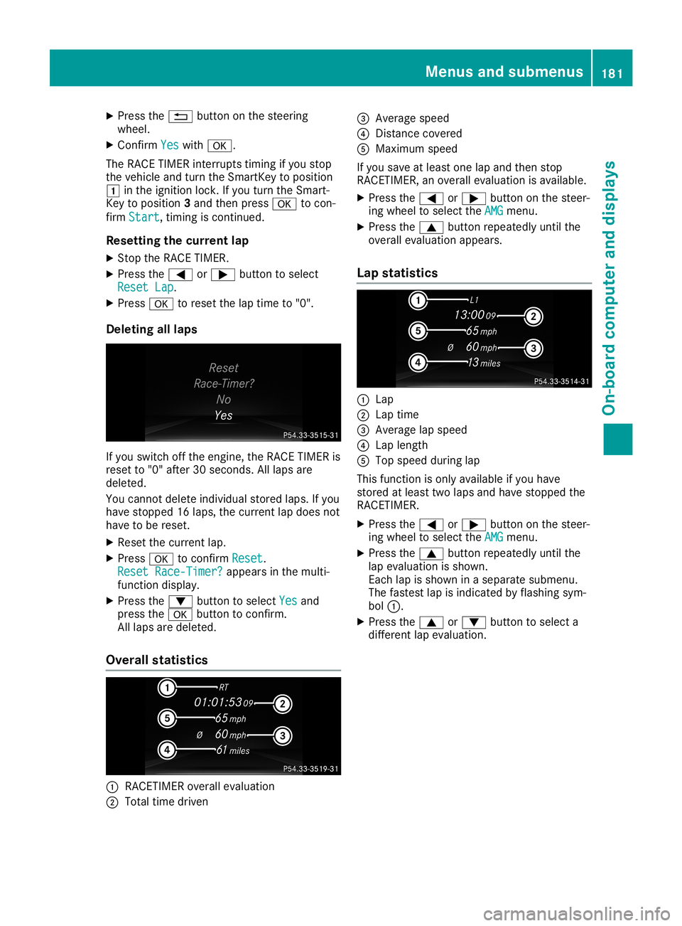 MERCEDES-BENZ SLC ROADSTER 2019 Owners Manual X
Press the0038 button onthe steerin g
wheel.
X Confirm Yes Yes
with 0076.
The RACE TIMER interrupts timing ifyou stop
the vehicle andturn theSmart Keytoposition
0047 inthe ignition lock.Ifyou turn th MERCEDES-BENZ SLC ROADSTER 2019 Owners Manual X
Press the0038 button onthe steerin g
wheel.
X Confirm Yes Yes
with 0076.
The RACE TIMER interrupts timing ifyou stop
the vehicle andturn theSmart Keytoposition
0047 inthe ignition lock.Ifyou turn th