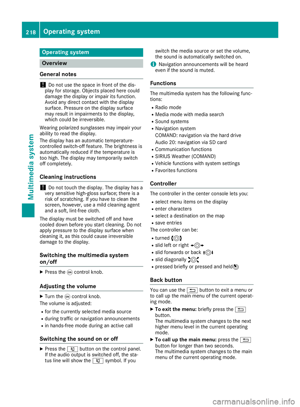 MERCEDES-BENZ SLC ROADSTER 2019 Owners Manual Opera
tingsystem Overview
General notes !
Do
not use thespace infron tof the dis-
play forstor age. Objec tsplaced herecould
damage thedisplay orimpair itsfunc tion.
Avoid anydirect contact with thedi MERCEDES-BENZ SLC ROADSTER 2019 Owners Manual Opera
tingsystem Overview
General notes !
Do
not use thespace infron tof the dis-
play forstor age. Objec tsplaced herecould
damage thedisplay orimpair itsfunc tion.
Avoid anydirect contact with thedi