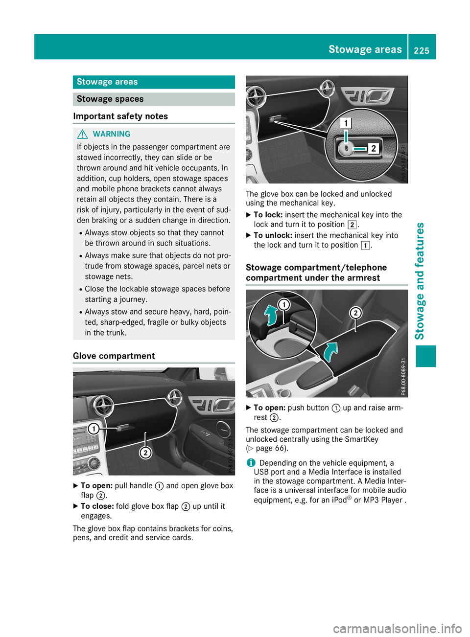 MERCEDES-BENZ SLC ROADSTER 2019  Owners Manual Stowage
areas Stowage
spaces
Import antsafety notes G
WARNING
If object sin the passenger compartmen tare
stowed incorrec tly,they canslide orbe
thrown around andhitvehicle occupants. In
addition, cup