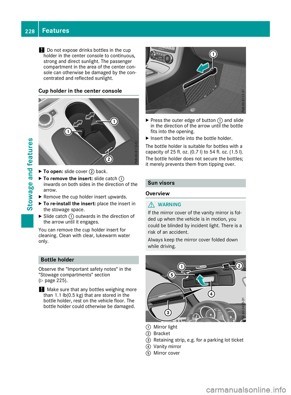 MERCEDES-BENZ SLC ROADSTER 2019 Owners Manual !
Do
not expose drinksbottles inthe cup
holder inthe center console tocont inuous,
strong anddirect sunlight. Thepassenger
compartment inthe area ofthe center con-
sole canotherwise bedamage dby the c MERCEDES-BENZ SLC ROADSTER 2019 Owners Manual !
Do
not expose drinksbottles inthe cup
holder inthe center console tocont inuous,
strong anddirect sunlight. Thepassenger
compartment inthe area ofthe center con-
sole canotherwise bedamage dby the c