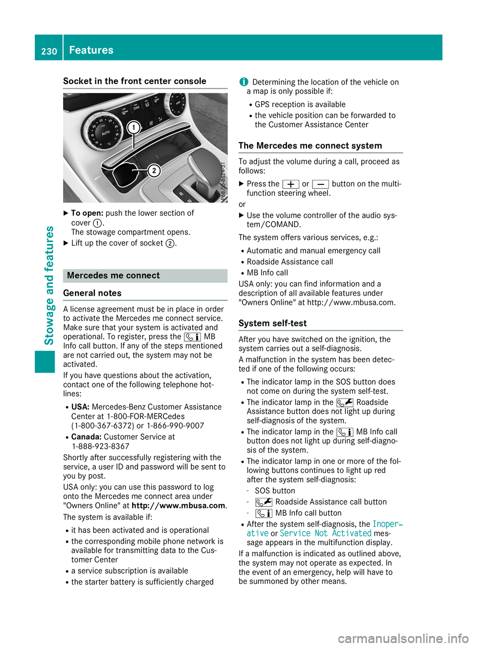 MERCEDES-BENZ SLC ROADSTER 2019 Owners Manual Socket
inthe front center console X
To open: pushthelower section of
cover 0043.
The stowage compartmen topens.
X Lift upthe cover ofsocket 0044. Mercedes
meconne ct
General notes A
license agreement MERCEDES-BENZ SLC ROADSTER 2019 Owners Manual Socket
inthe front center console X
To open: pushthelower section of
cover 0043.
The stowage compartmen topens.
X Lift upthe cover ofsocket 0044. Mercedes
meconne ct
General notes A
license agreement