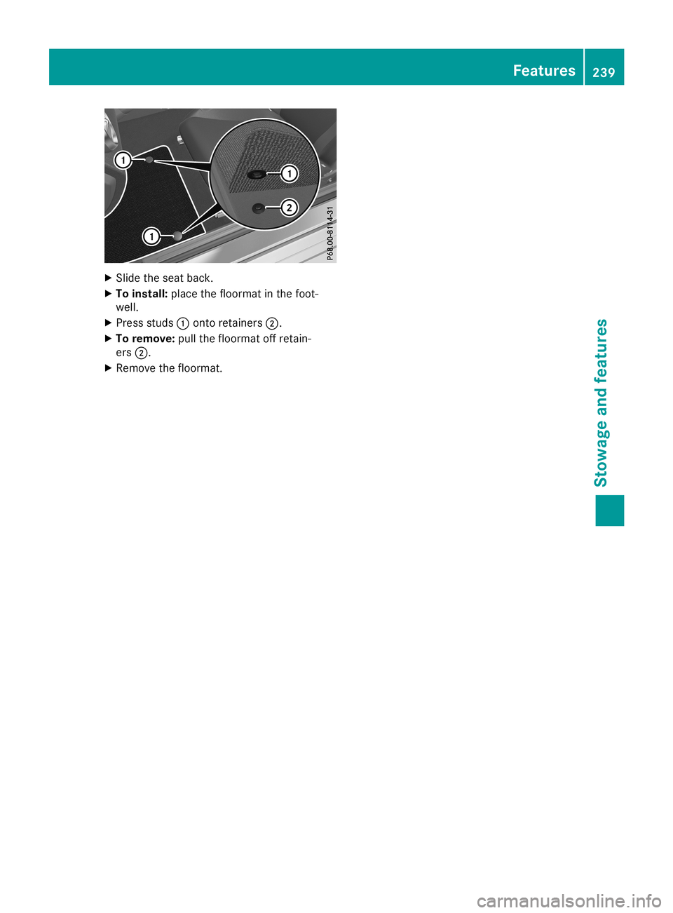 MERCEDES-BENZ SLC ROADSTER 2019 Owners Manual X
Sli de the seatba ck.
X To instal l:place thefloorma tin the foot-
we ll.
X Pre ssstud s0043 onto retainers0044.
X To remo ve:pullthe floorma toff reta in-
ers 0044.
X Re move thefloorma t. Fe
ature MERCEDES-BENZ SLC ROADSTER 2019 Owners Manual X
Sli de the seatba ck.
X To instal l:place thefloorma tin the foot-
we ll.
X Pre ssstud s0043 onto retainers0044.
X To remo ve:pullthe floorma toff reta in-
ers 0044.
X Re move thefloorma t. Fe
ature