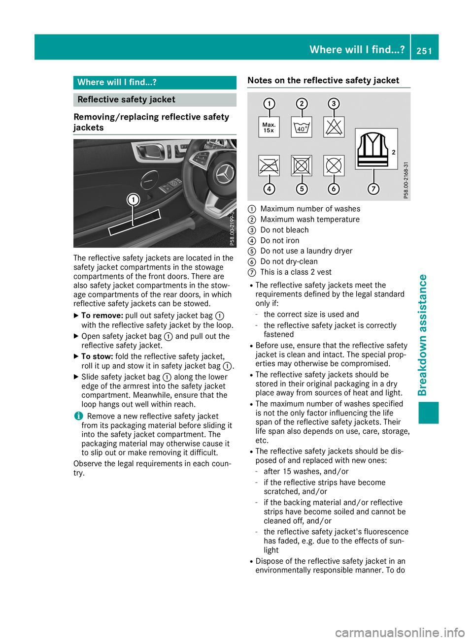 MERCEDES-BENZ SLC ROADSTER 2019 Owners Manual Where
willIfind...? Refle
ctive safety jacket
Removi ng/replac ingrefle ctive safety
jackets The
refle ctive safetyjackets areloca tedinthe
safe tyjacket compartments inthe stowa ge
compa rtments ofth MERCEDES-BENZ SLC ROADSTER 2019 Owners Manual Where
willIfind...? Refle
ctive safety jacket
Removi ng/replac ingrefle ctive safety
jackets The
refle ctive safetyjackets areloca tedinthe
safe tyjacket compartments inthe stowa ge
compa rtments ofth