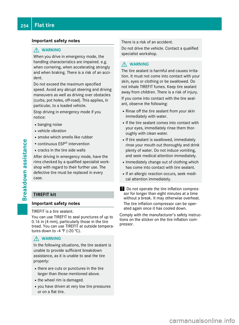 MERCEDES-BENZ SLC ROADSTER 2019 Owners Manual Imp
ortant safety notes G
WAR
NING
When youdrivein eme rgencymod e,the
han dlingch arac teris tics are impa ired.e. g.
when cornerin g,when acceler ating stron gly
and when braking.Ther eis aris kof a MERCEDES-BENZ SLC ROADSTER 2019 Owners Manual Imp
ortant safety notes G
WAR
NING
When youdrivein eme rgencymod e,the
han dlingch arac teris tics are impa ired.e. g.
when cornerin g,when acceler ating stron gly
and when braking.Ther eis aris kof a