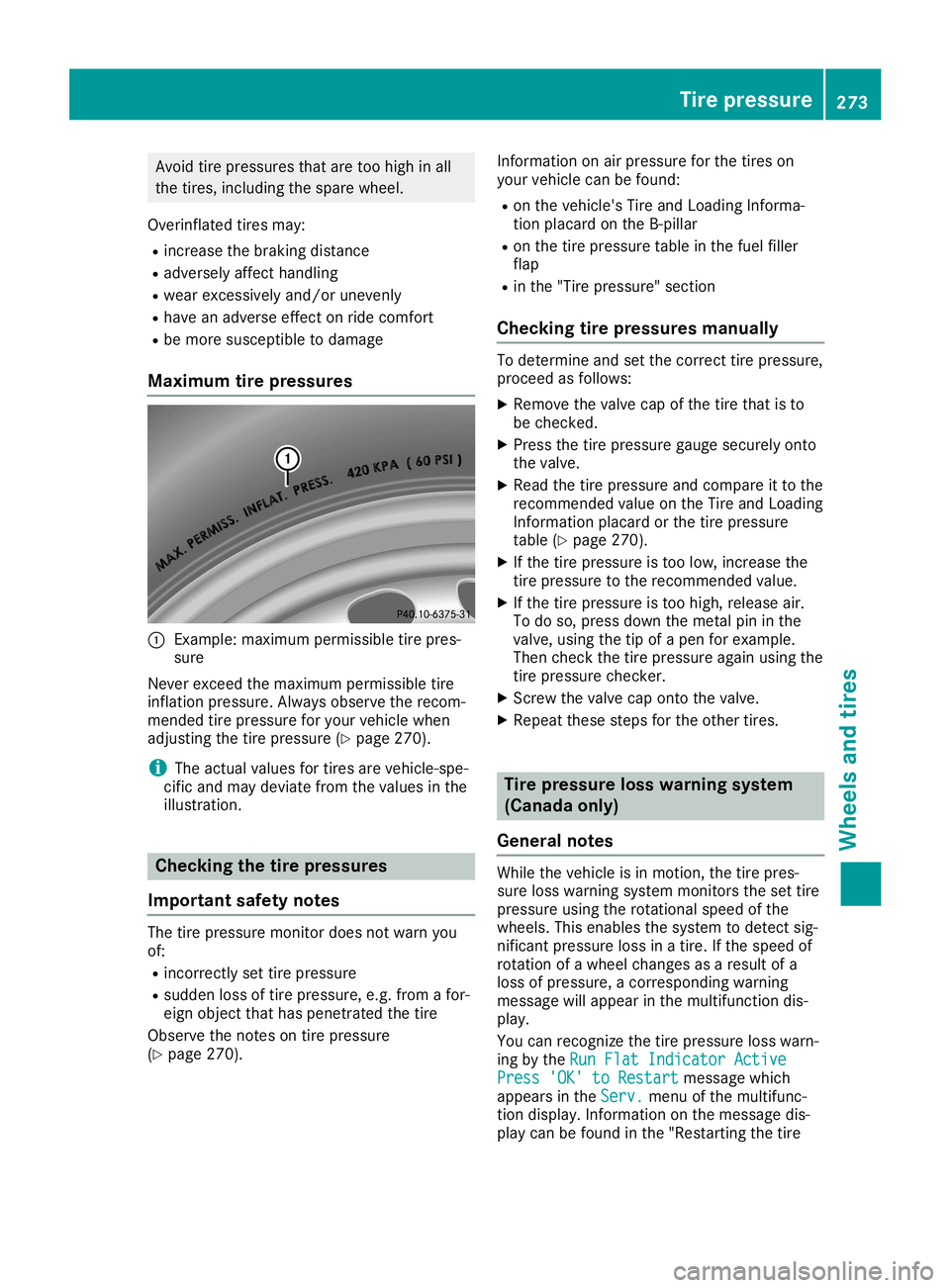 MERCEDES-BENZ SLC ROADSTER 2019 Owners Manual Avoi
dtire pressu res thatar etoo high inall
the tires,incl uding the sparewh eel.
Ove rinflated tiresma y:
R incr ease the braking dista nce
R ad ver selyaff ect handl ing
R we arexce ssivel yand /or MERCEDES-BENZ SLC ROADSTER 2019 Owners Manual Avoi
dtire pressu res thatar etoo high inall
the tires,incl uding the sparewh eel.
Ove rinflated tiresma y:
R incr ease the braking dista nce
R ad ver selyaff ect handl ing
R we arexce ssivel yand /or