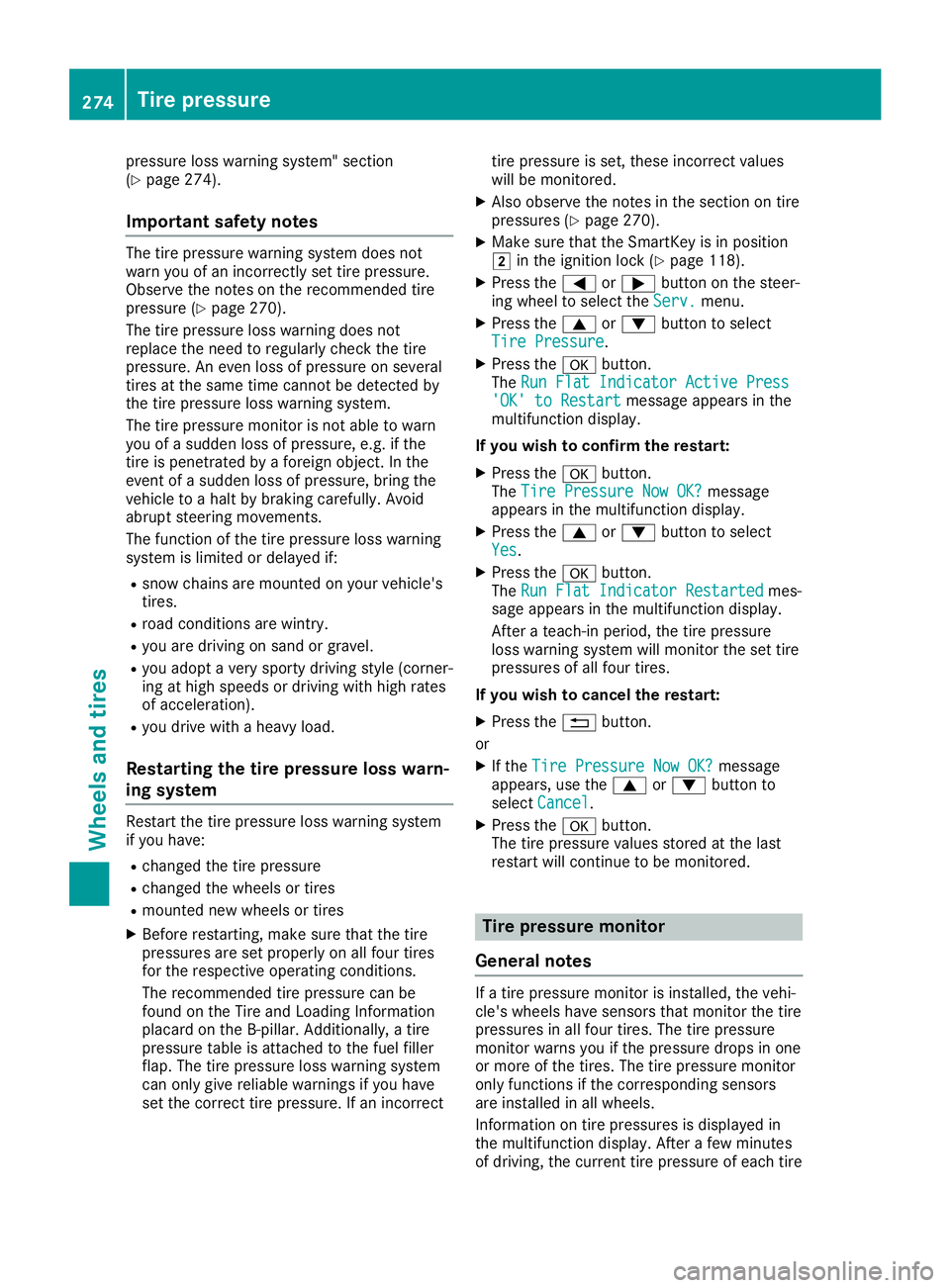 MERCEDES-BENZ SLC ROADSTER 2019  Owners Manual pressure
losswarning system" section
(Y page 274).
Impor tantsafet ynotes The
tirepressure warningsystemdoesnot
warn youofan incor rectlyset tire pressure.
Observe thenoteson the recom mended tire