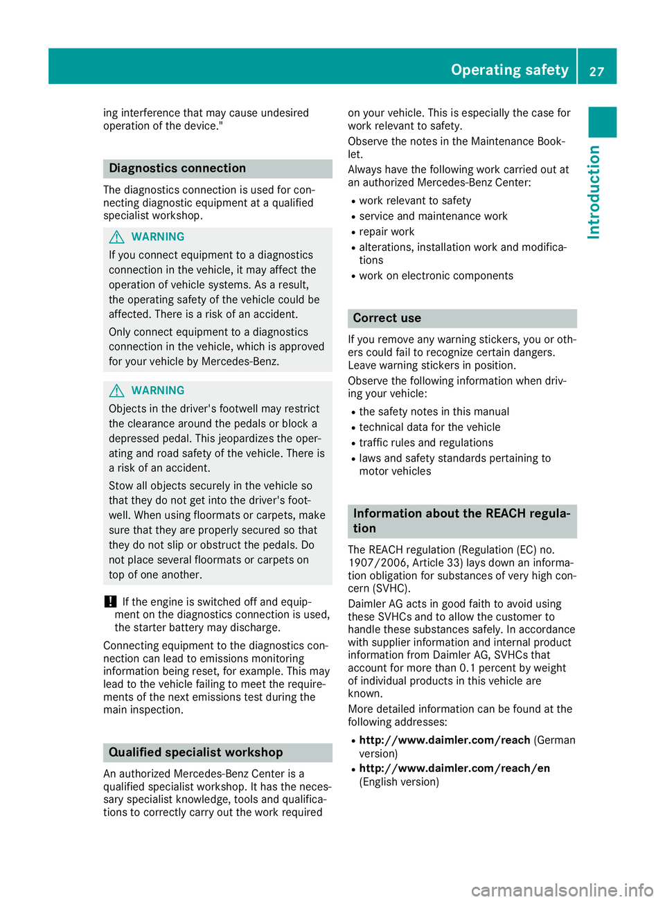 MERCEDES-BENZ SLC ROADSTER 2019 Owners Guide ing
interfe rencethat may cause undesir ed
operat ionofthe devic e." Diagnost
icsconnection
The diagno sticscon nection isused forcon -
nec tingdiagno sticequipmen tat aqualified
spec ialist works