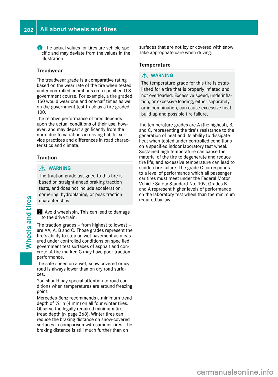 MERCEDES-BENZ SLC ROADSTER 2019 Owners Manual i
The
actual values fortires arevehicle-spe-
cific andmay deviate fromthevalues inthe
illustration.
Tr eadwear The
treadwear gradeisacomparative rating
based onthe wear rateofthe tire when tested
unde MERCEDES-BENZ SLC ROADSTER 2019 Owners Manual i
The
actual values fortires arevehicle-spe-
cific andmay deviate fromthevalues inthe
illustration.
Tr eadwear The
treadwear gradeisacomparative rating
based onthe wear rateofthe tire when tested
unde