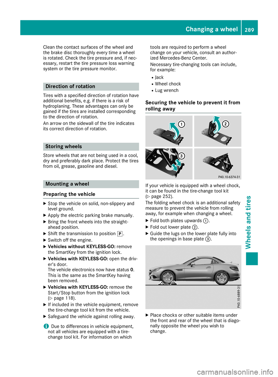 MERCEDES-BENZ SLC ROADSTER 2019  Owners Manual Clean
theco ntact surf aces ofthewheel and
th ebrak edisc thoro ughly everytim eawheel
is rot ate d.Chec kth etir epre ssur eand ,if ne c-
ess ary, restartth etir epre ssur eloss warn ing
syst emorthe