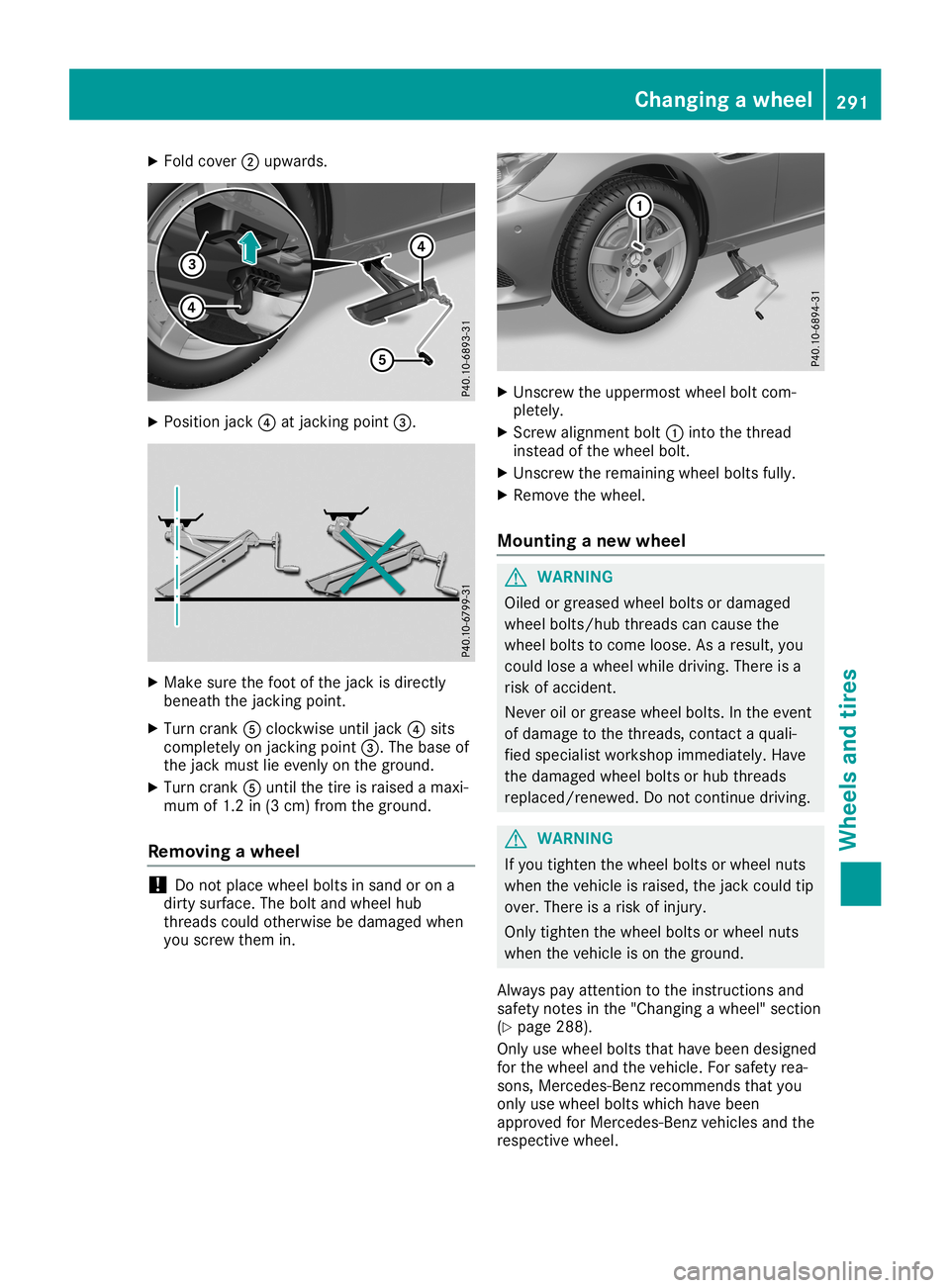 MERCEDES-BENZ SLC ROADSTER 2019  Owners Manual X
Fold cover 0044upwa rds. X
Pos itionjack 0085atjacking point0087. X
Make surethe foot ofthe jack isdir ectly
bene aththe jacking point.
X Tu rn crank 0083clockw iseuntil jack0085sits
compl etelyon j