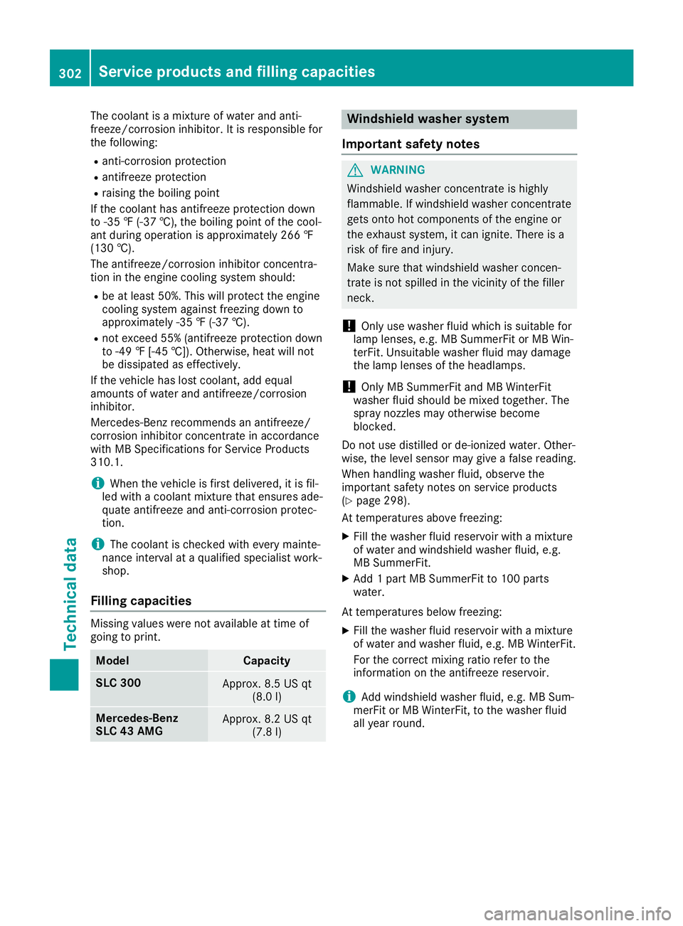 MERCEDES-BENZ SLC ROADSTER 2019  Owners Manual The
coolant isamixt ureofwater andanti-
freeze/ corrosion inhibitor.Itis responsible for
the following:
R anti- corrosion protection
R antifr eezeprotec tion
R raising theboiling point
If the coolant 