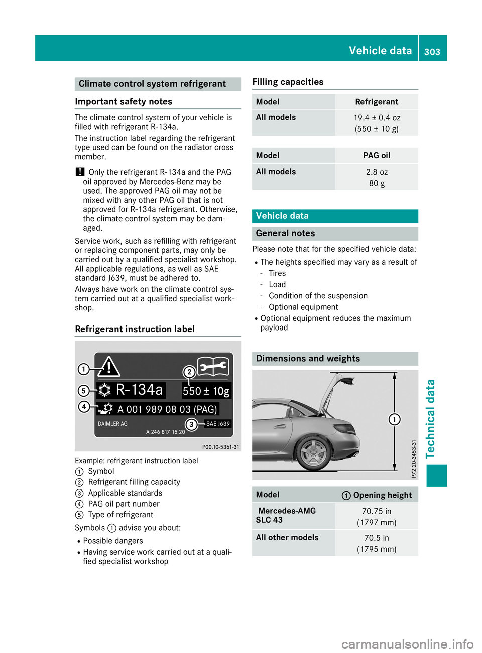 MERCEDES-BENZ SLC ROADSTER 2019  Owners Manual Clim
atecont rolsyst emrefrigera nt
Imp ortant safety notes The
climatecontrol syst emofyour vehicle is
fille dwit href rige rantR‑13 4a.
The instruct ion label regardin gth eref rige rant
type used