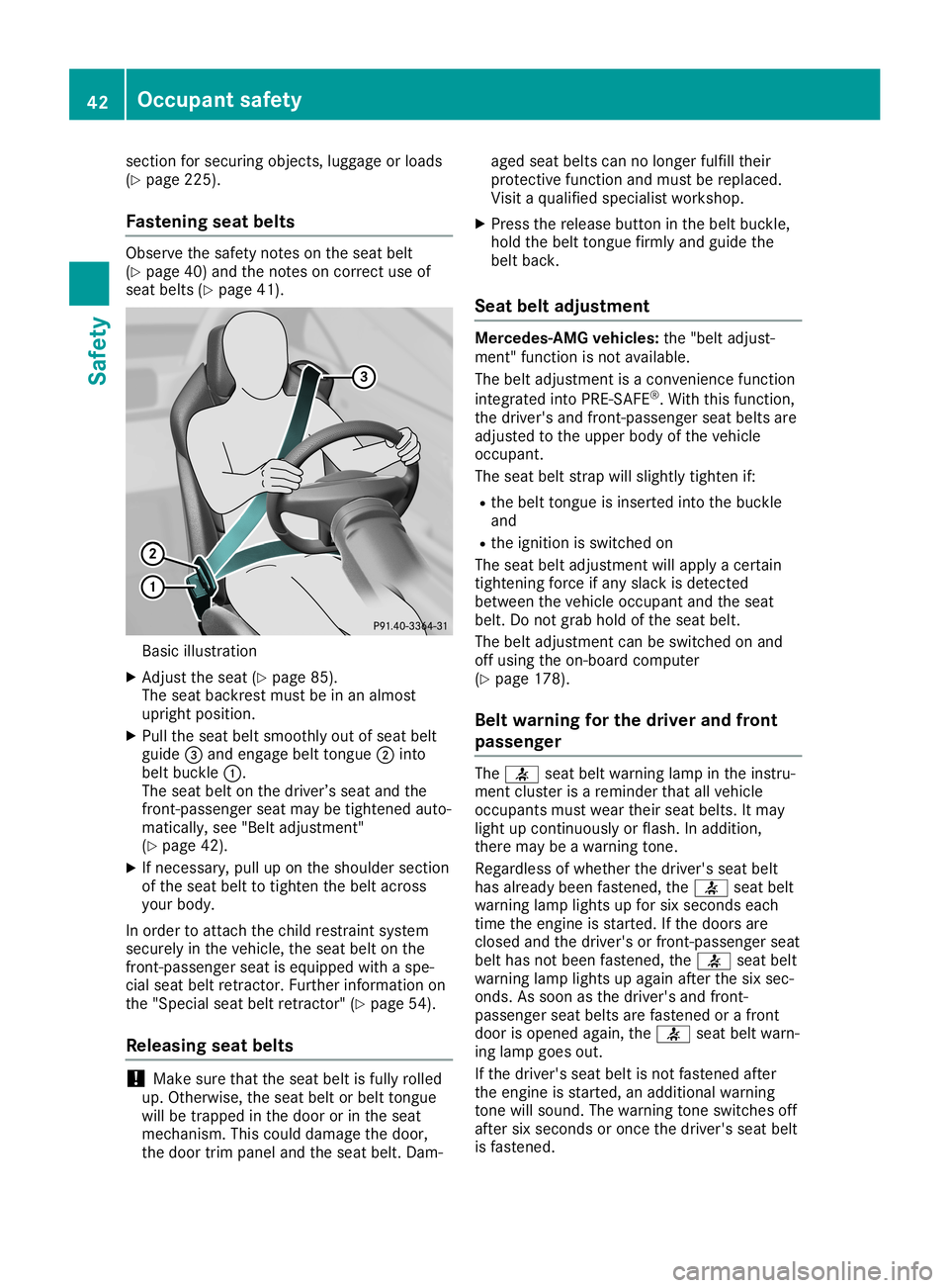 MERCEDES-BENZ SLC ROADSTER 2019 Service Manual section
forsecuring objects,luggageorloads
(Y page 225).
Fastening seatbelts Observe
thesafety notesonthe seat belt
(Y page 40)and thenotes oncorrect useof
seat belts (Ypage 41). Basic
illustration
X 