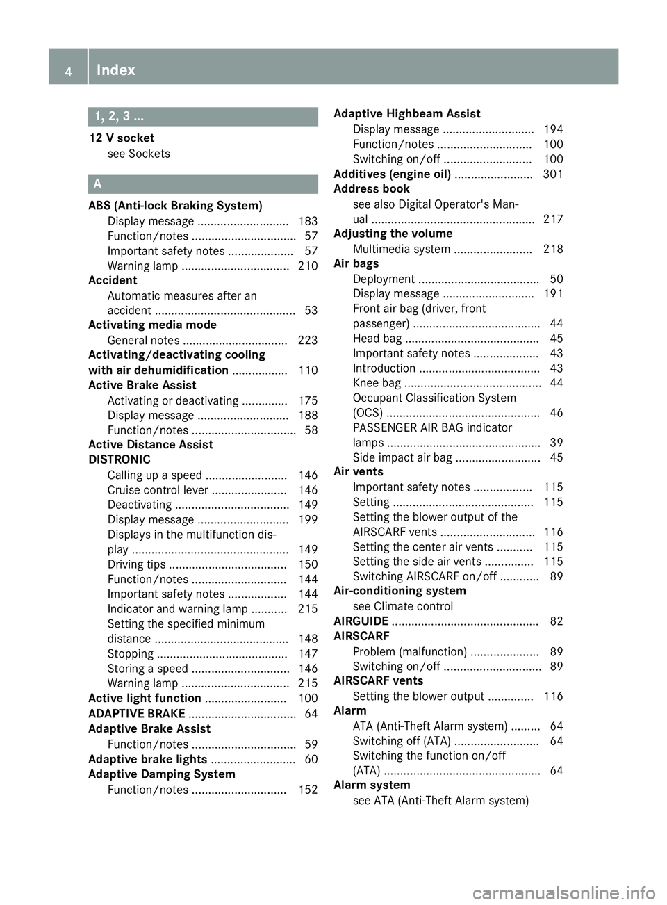 MERCEDES-BENZ SLC ROADSTER 2019  Owners Manual 1,
2,3...
12 Vsocket
see Sockets A
ABS (Anti-lock Braking System )
Display message ............................ 183
Func tion/notes .............................. .. 57
Import antsafety notes.........