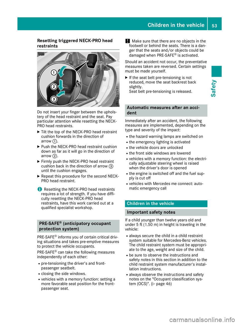 MERCEDES-BENZ SLC ROADSTER 2019  Owners Manual Res
ettingtrigg eredNEC K-PRO head
res traints Do
not inse rtyo ur fing erbetw eentheuphol s-
tery ofthe headres trai ntand theseat.Pa y
pa rticu larattenti onwhile res etting theNECK -
PR Ohea dres t