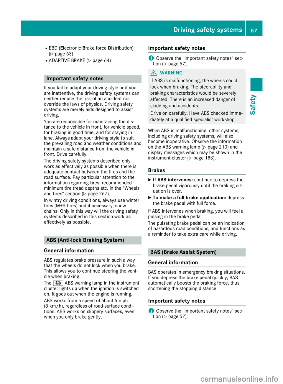 MERCEDES-BENZ SLC ROADSTER 2019 Workshop Manual R
EBD (El ectro nicBrakeforce Dis trib ution)
(Y page 63)
R ADAPT IVEBRA KE(Ypage 64) Impo
rtant safety notes
If yo ufa ilto adaptyo ur drivin gsty leor ifyo u
ar eina ttenti ve,the drivin gsa fety sy MERCEDES-BENZ SLC ROADSTER 2019 Workshop Manual R
EBD (El ectro nicBrakeforce Dis trib ution)
(Y page 63)
R ADAPT IVEBRA KE(Ypage 64) Impo
rtant safety notes
If yo ufa ilto adaptyo ur drivin gsty leor ifyo u
ar eina ttenti ve,the drivin gsa fety sy