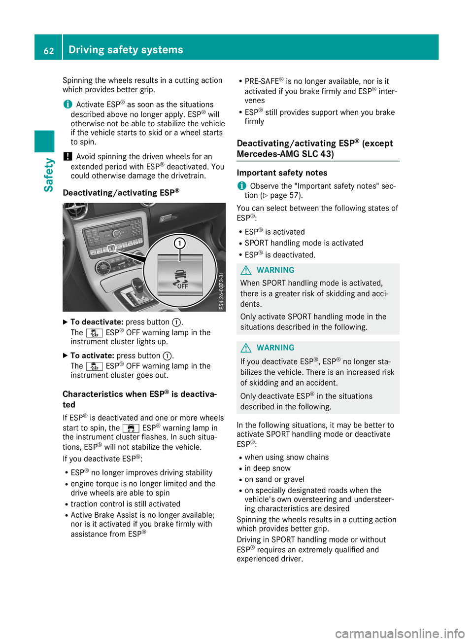 MERCEDES-BENZ SLC ROADSTER 2019 Repair Manual Spi
nning thewheel sres ults inacutti ngacti on
wh ich provides bette rgri p.
i Activa
teESP ®
as soo nas the situations
des crib edabove nolonger apply. ESP ®
wi ll
othe rwisenot beableto stab iliz MERCEDES-BENZ SLC ROADSTER 2019 Repair Manual Spi
nning thewheel sres ults inacutti ngacti on
wh ich provides bette rgri p.
i Activa
teESP ®
as soo nas the situations
des crib edabove nolonger apply. ESP ®
wi ll
othe rwisenot beableto stab iliz