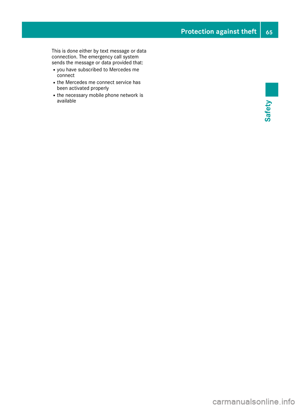 MERCEDES-BENZ SLC ROADSTER 2019 Repair Manual This
isdone either bytext message ordata
conn ection .The emergenc ycall system
sends themessage ordata provided that:
R you have subscribed toMercedes me
conn ect
R the Mercedes meconn ectservice has MERCEDES-BENZ SLC ROADSTER 2019 Repair Manual This
isdone either bytext message ordata
conn ection .The emergenc ycall system
sends themessage ordata provided that:
R you have subscribed toMercedes me
conn ect
R the Mercedes meconn ectservice has