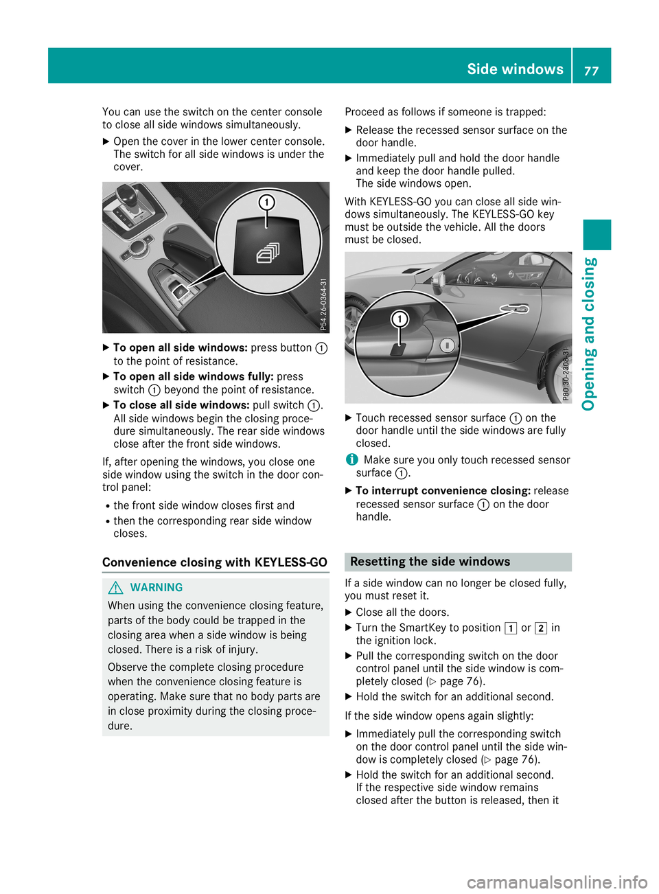 MERCEDES-BENZ SLC ROADSTER 2019 Manual PDF You
canusetheswitc hon the centercon sole
to close allside windows simultaneously.
X Open thecoverinthe lower centercon sole.
The switc hfor allside windows isunder the
cov er. X
To open allside windo MERCEDES-BENZ SLC ROADSTER 2019 Manual PDF You
canusetheswitc hon the centercon sole
to close allside windows simultaneously.
X Open thecoverinthe lower centercon sole.
The switc hfor allside windows isunder the
cov er. X
To open allside windo