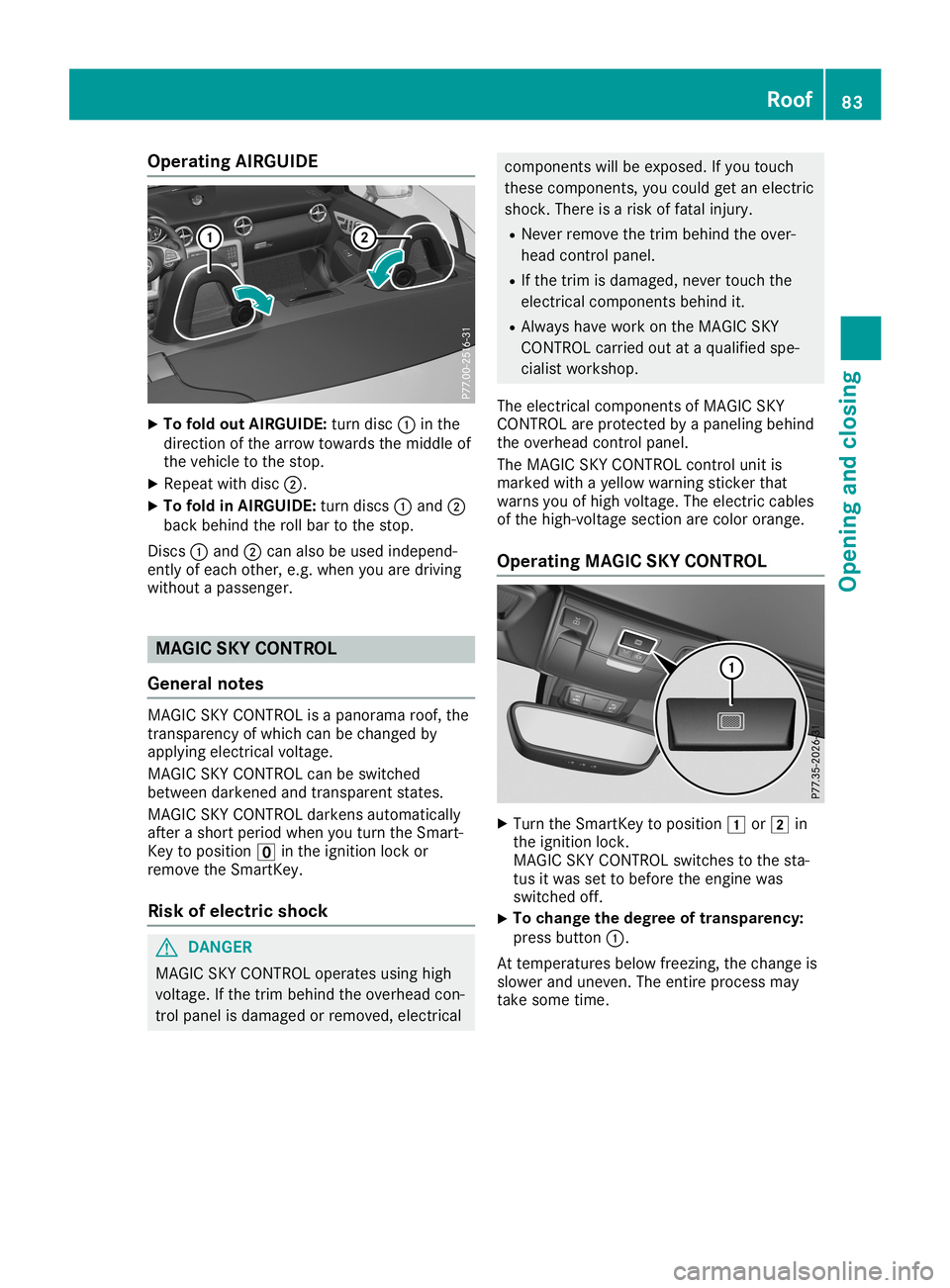 MERCEDES-BENZ SLC ROADSTER 2019  Owners Manual Opera
tingAIRGUIDE X
To fold outAIRGUIDE: turndisc0043inthe
direct ionofthe arrow towards themiddle of
the vehicle tothe stop.
X Repeat withdisc0044.
X To fold inAIRGUIDE: turndiscs 0043and 0044
back 