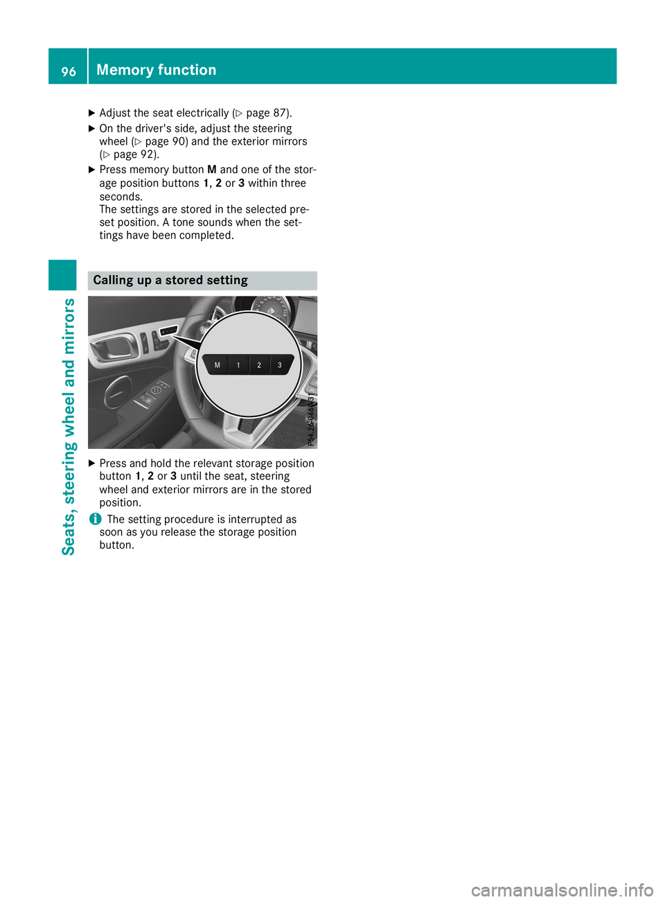 MERCEDES-BENZ SLC ROADSTER 2019 Owners Manual X
Adju stthe seatel ectri cally(Y page 87) .
X On the driver 'sside ,ad jus tthe stee ring
wh eel(Y page 90)and theexte riormir rors
(Y page 92).
X Pre ssmem orybutton Mand one ofthe stor -
ag epo MERCEDES-BENZ SLC ROADSTER 2019 Owners Manual X
Adju stthe seatel ectri cally(Y page 87) .
X On the driver 'sside ,ad jus tthe stee ring
wh eel(Y page 90)and theexte riormir rors
(Y page 92).
X Pre ssmem orybutton Mand one ofthe stor -
ag epo