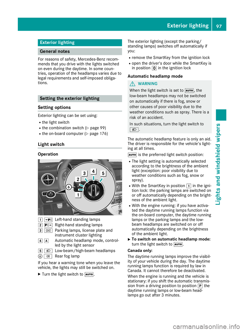 MERCEDES-BENZ SLC ROADSTER 2019 Owners Manual Ext
erio rlight ing Gener
alnot es
For reas onsof safe ty,Mer cedes-Ben zrec om-
men dsthat you drivewith thelight sswit ched
on even duringth edayti me.Insom ecoun -
tr ies, oper ationof theheadlam p MERCEDES-BENZ SLC ROADSTER 2019 Owners Manual Ext
erio rlight ing Gener
alnot es
For reas onsof safe ty,Mer cedes-Ben zrec om-
men dsthat you drivewith thelight sswit ched
on even duringth edayti me.Insom ecoun -
tr ies, oper ationof theheadlam p