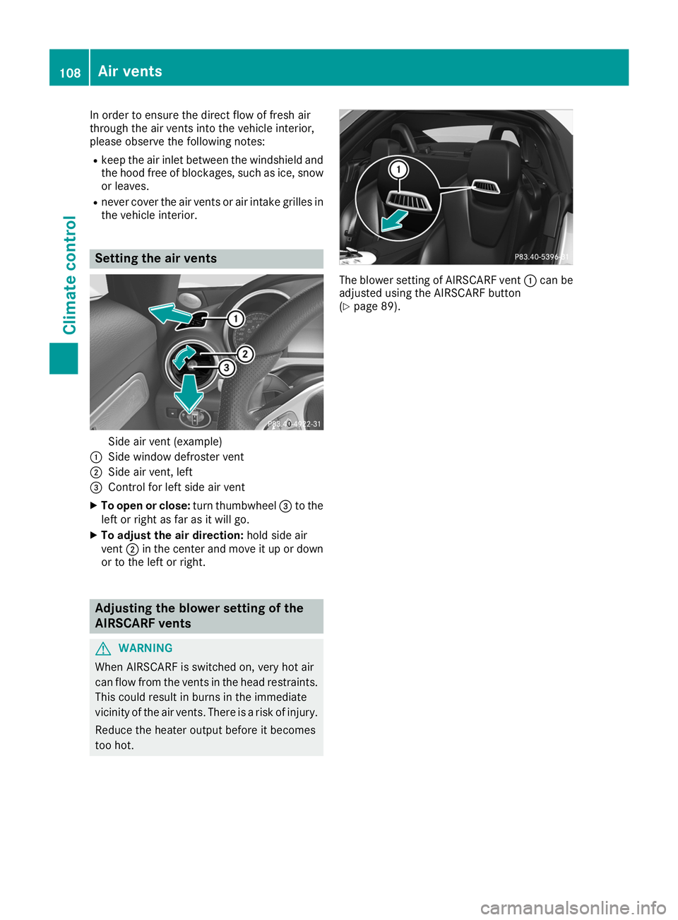 MERCEDES-BENZ AMG GT ROADSTER 2019 Owners Manual In order to ensure the direct flow of fresh air
through the air vents into the vehicle interior,
please observe the following notes:
R keep the air inlet between the windshield and
the hood free of bl MERCEDES-BENZ AMG GT ROADSTER 2019 Owners Manual In order to ensure the direct flow of fresh air
through the air vents into the vehicle interior,
please observe the following notes:
R keep the air inlet between the windshield and
the hood free of bl