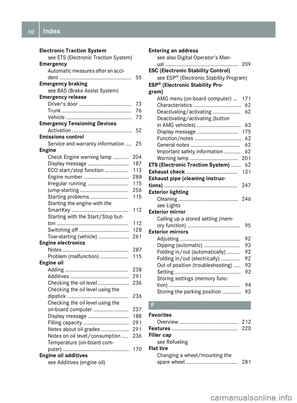 MERCEDES-BENZ AMG GT ROADSTER 2019 User Guide Electronic Traction System
see ETS (Electronic Traction System)
Emergency
Automatic measures after an acci-
dent ................................................ .55
Emergency braking
see BAS (Brake A MERCEDES-BENZ AMG GT ROADSTER 2019 User Guide Electronic Traction System
see ETS (Electronic Traction System)
Emergency
Automatic measures after an acci-
dent ................................................ .55
Emergency braking
see BAS (Brake A