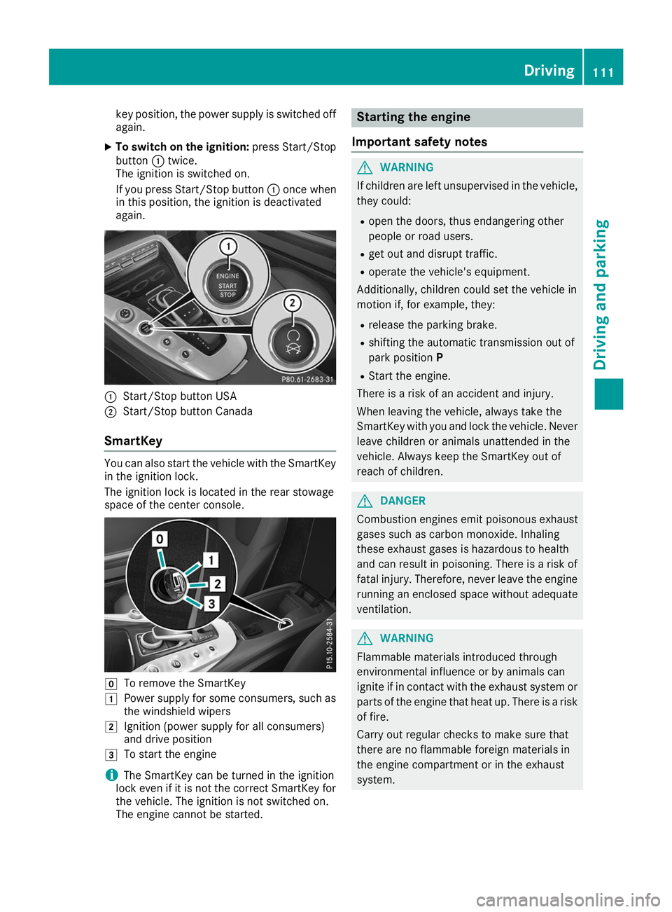 MERCEDES-BENZ AMG GT ROADSTER 2019 Owners Manual key position, the power supply is switched off
again.
X To switch on the ignition: press Start/Stop
button 0043twice.
The ignition is switched on.
If you press Start/Stop button 0043once when
in this MERCEDES-BENZ AMG GT ROADSTER 2019 Owners Manual key position, the power supply is switched off
again.
X To switch on the ignition: press Start/Stop
button 0043twice.
The ignition is switched on.
If you press Start/Stop button 0043once when
in this