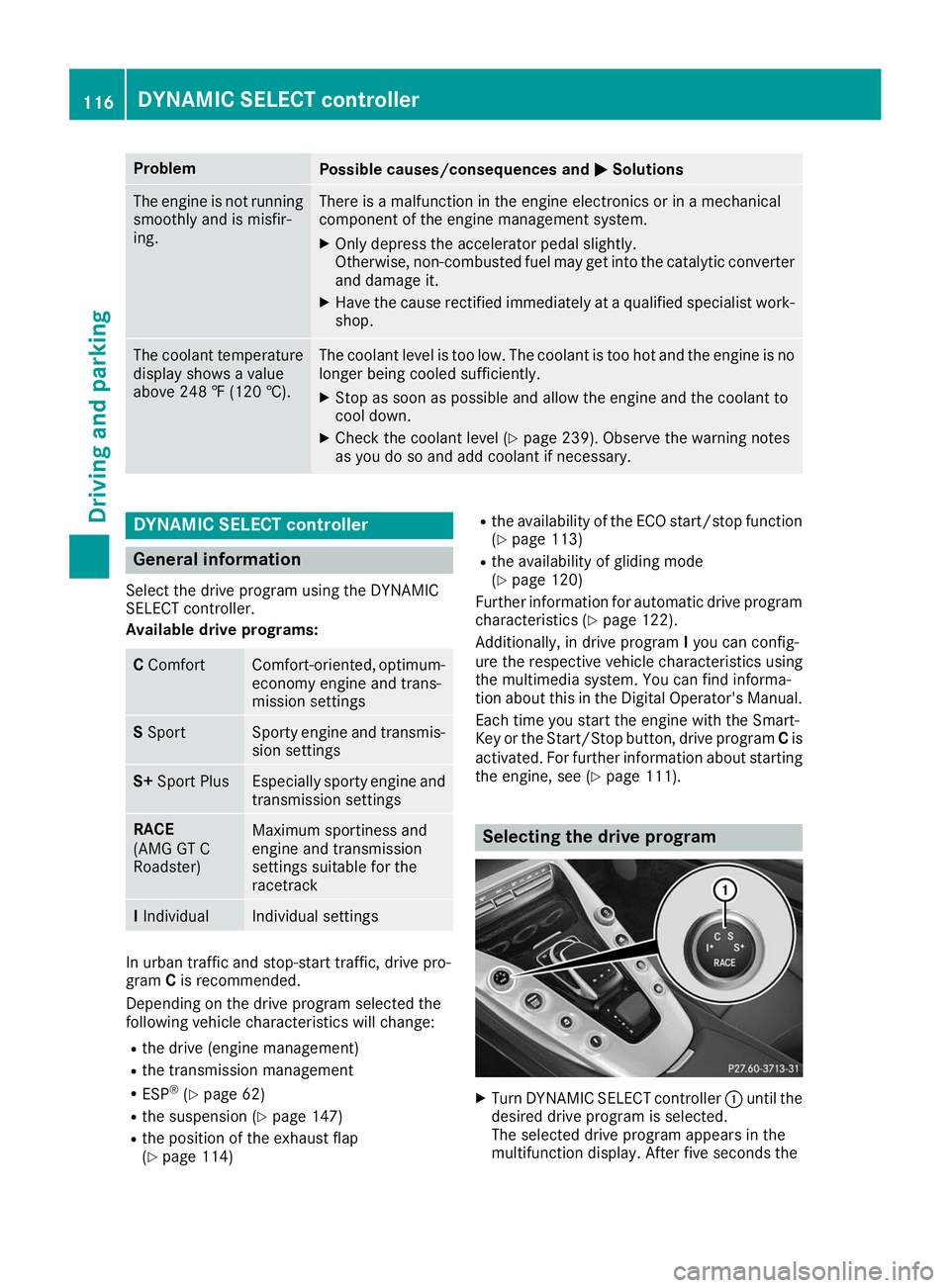 MERCEDES-BENZ AMG GT ROADSTER 2019 Owners Manual Problem
Possible causes/consequences and
0050
0050Solutions The engine is not running
smoothly and is misfir-
ing. There is a malfunction in the engine electronics or in a mechanical
component of the MERCEDES-BENZ AMG GT ROADSTER 2019 Owners Manual Problem
Possible causes/consequences and
0050
0050Solutions The engine is not running
smoothly and is misfir-
ing. There is a malfunction in the engine electronics or in a mechanical
component of the