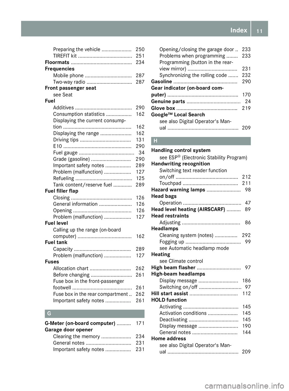 MERCEDES-BENZ AMG GT ROADSTER 2019 Owners Manual Preparing the vehicle ..................... 250
TIREFIT kit ...................................... 251
Floormats ...........................................2 34
Frequencies
Mobile phone .............. MERCEDES-BENZ AMG GT ROADSTER 2019 Owners Manual Preparing the vehicle ..................... 250
TIREFIT kit ...................................... 251
Floormats ...........................................2 34
Frequencies
Mobile phone ..............