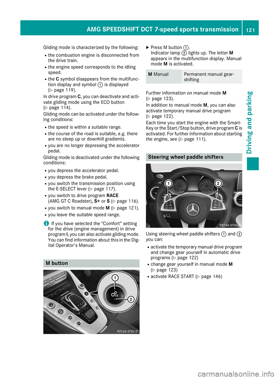 MERCEDES-BENZ AMG GT ROADSTER 2019 Owners Manual Gliding mode is characterized by the following:
R the combustion engine is disconnected from
the drive train.
R the engine speed corresponds to the idling
speed.
R the Csymbol disappears from the mult MERCEDES-BENZ AMG GT ROADSTER 2019 Owners Manual Gliding mode is characterized by the following:
R the combustion engine is disconnected from
the drive train.
R the engine speed corresponds to the idling
speed.
R the Csymbol disappears from the mult