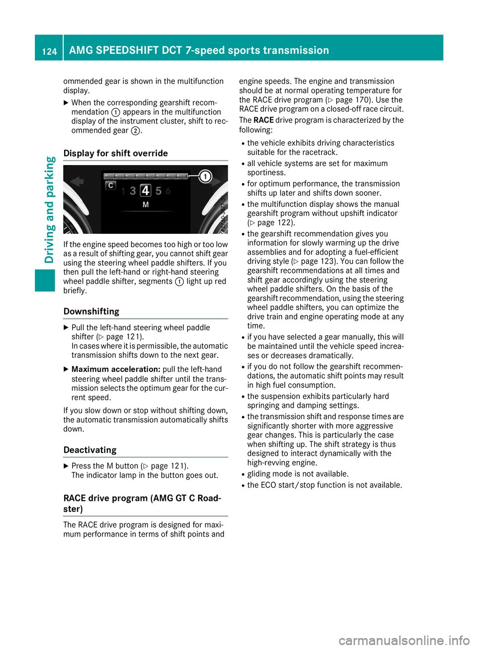 MERCEDES-BENZ AMG GT ROADSTER 2019 Owners Manual ommended gear is shown in the multifunction
display.
X When the corresponding gearshift recom-
mendation 0043appears in the multifunction
display of the instrument cluster, shift to rec-
ommended gear MERCEDES-BENZ AMG GT ROADSTER 2019 Owners Manual ommended gear is shown in the multifunction
display.
X When the corresponding gearshift recom-
mendation 0043appears in the multifunction
display of the instrument cluster, shift to rec-
ommended gear