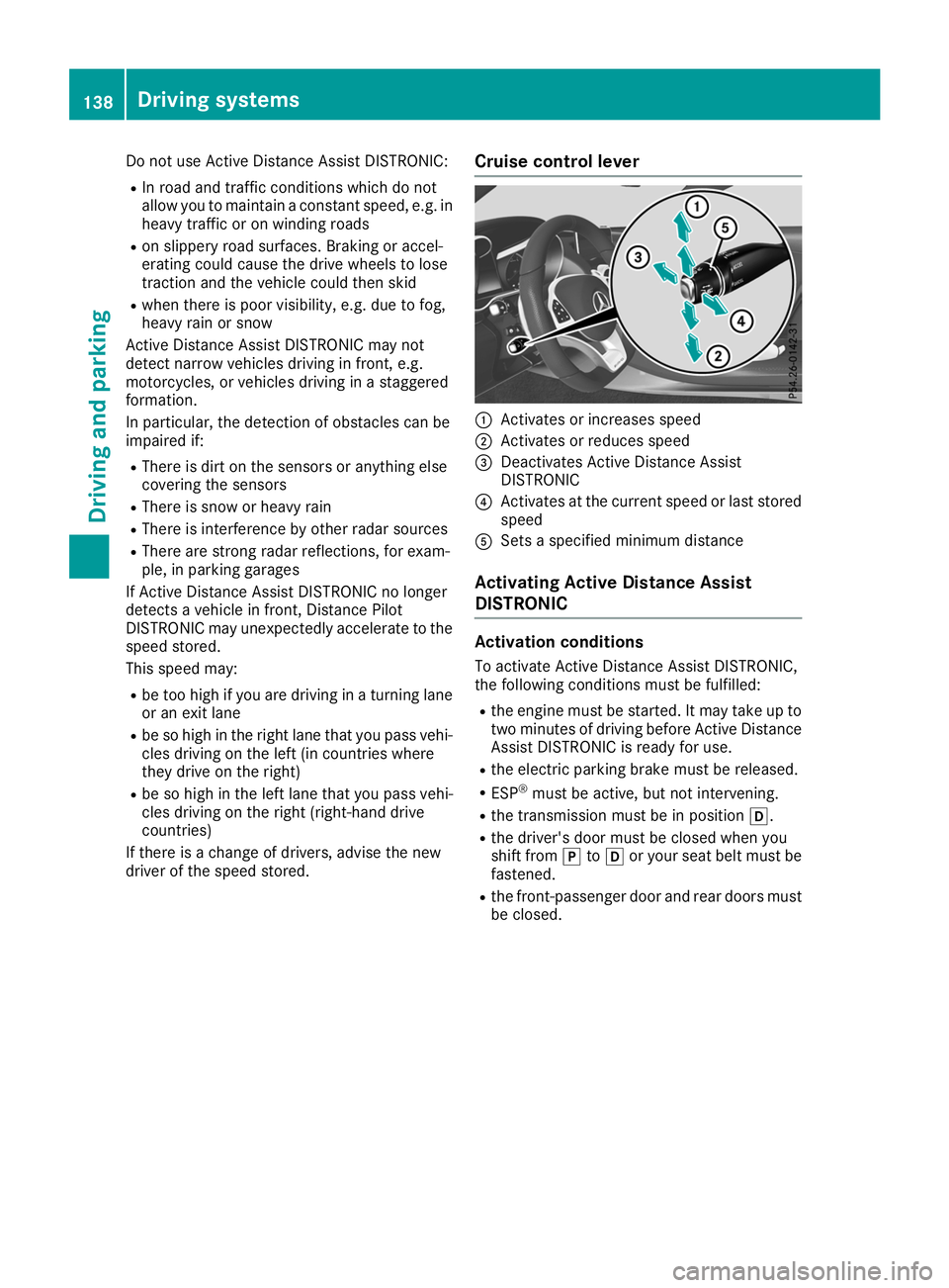 MERCEDES-BENZ AMG GT ROADSTER 2019 Owners Manual Do not use Active Distance Assist DISTRONIC:
R In road and traffic conditions which do not
allow you to maintain a constant speed, e.g. in
heavy traffic or on winding roads
R on slippery road surfaces MERCEDES-BENZ AMG GT ROADSTER 2019 Owners Manual Do not use Active Distance Assist DISTRONIC:
R In road and traffic conditions which do not
allow you to maintain a constant speed, e.g. in
heavy traffic or on winding roads
R on slippery road surfaces
