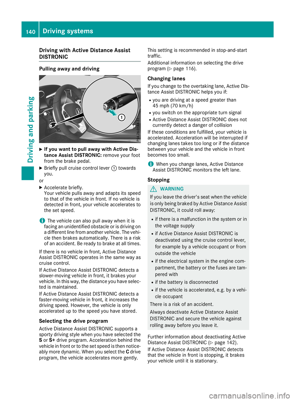 MERCEDES-BENZ AMG GT ROADSTER 2019 Owners Manual Driving with Active Distance Assist
DISTRONIC Pulling away and driving
X
If you want to pull away with Active Dis-
tance Assist DISTRONIC: remove your foot
from the brake pedal.
X Briefly pull cruise MERCEDES-BENZ AMG GT ROADSTER 2019 Owners Manual Driving with Active Distance Assist
DISTRONIC Pulling away and driving
X
If you want to pull away with Active Dis-
tance Assist DISTRONIC: remove your foot
from the brake pedal.
X Briefly pull cruise